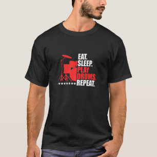 Eat Sleep Play Drums Drumming Drum Player Drummers T-Shirt