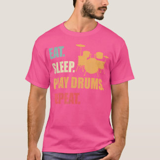 Eat Sleep Play Drums Repeat Funny Drumming Lover D T-Shirt