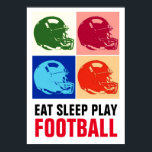 Eat Sleep Play Football Pop Art Poster<br><div class="desc">Popular American Game Artworks - Popular Sports - Pop Art Football Game Helmet Image.</div>