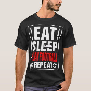 Eat Sleep Play Football Repeat T-Shirt