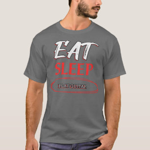 Eat Sleep Play Guitar Funny Novelty T-Shirt