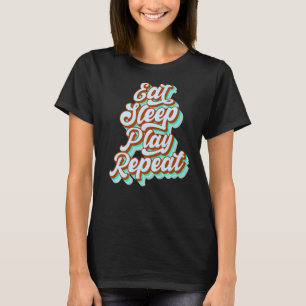 Eat Sleep Play Repeat Men Women Boys Girls Sports T-Shirt