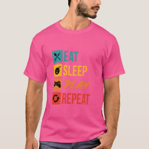 Eat Sleep Play Repeat Video Game T-Shirt
