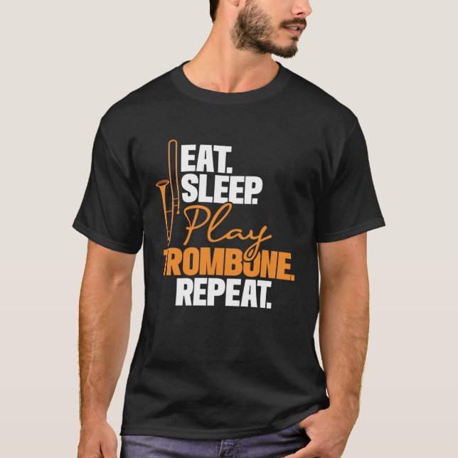 Eat Sleep Play Trombone Repeat  Trombonist Music T-Shirt (Front)