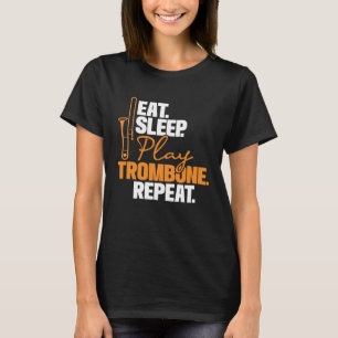 Eat Sleep Play Trombone Repeat  Trombonist Music T-Shirt