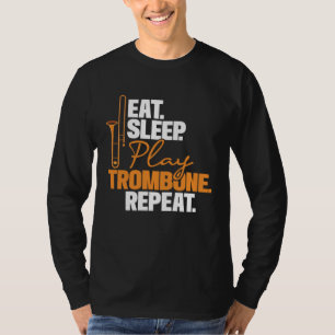 Eat Sleep Play Trombone Repeat  Trombonist Music T-Shirt