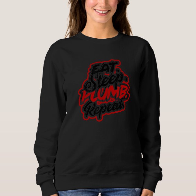 Eat Sleep Plumb Repeat  Clogged And Broken Pipe Sweatshirt (Front)