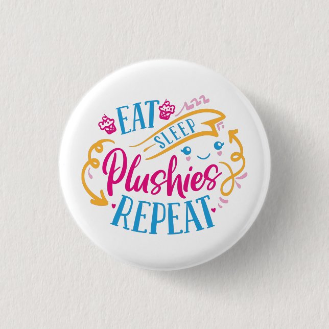 Eat Sleep Plushies Repeat | Funny Colourful Cute  3 Cm Round Badge (Front)