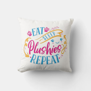 Eat Sleep Plushies Repeat   Funny Colourful Cute Cushion
