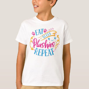 Eat Sleep Plushies Repeat Funny Colourful Cute T-Shirt