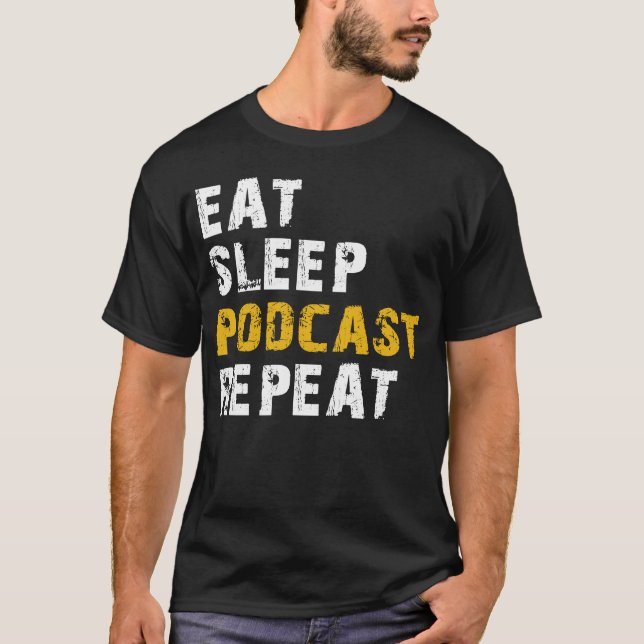 eat sleep podcast T-Shirt (Front)