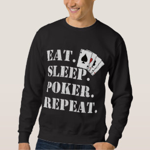 Eat Sleep Poker Repeat Casino Saying Poker Sweatshirt