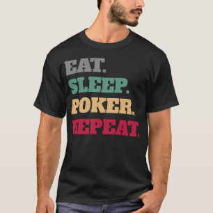 Eat Sleep Poker Repeat T-Shirt