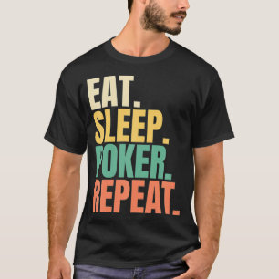 Eat Sleep Poker Repeat T-Shirt