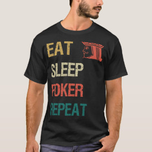 Eat Sleep Poker Repeat T-Shirt