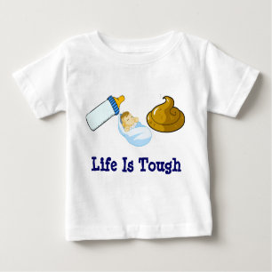 Eat Sleep Poop, Life Is Tough Baby T-Shirt