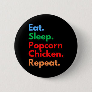 Eat Sleep Popcorn Chicken Repeat For Popcorn Chick 6 Cm Round Badge