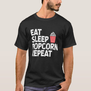 Eat Sleep Popcorn  Corn Popcorn  Snack T-Shirt