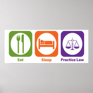 Eat Sleep Practice Law Poster