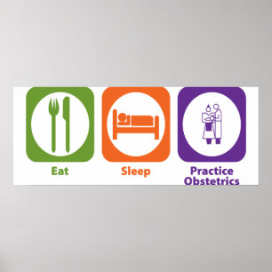 Eat Sleep Practice Obstetrics Poster