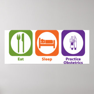 Eat Sleep Practice Obstetrics Poster