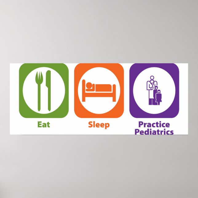 Eat Sleep Practice Pediatrics Poster (Front)