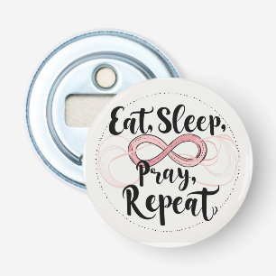 Eat, Sleep, pray proverb Bottle Opener