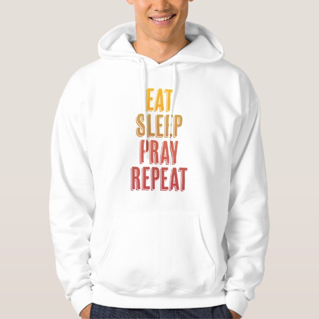 Eat Sleep Pray Repeat Hoodie (Front)