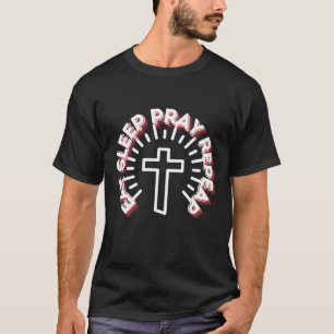 Eat Sleep Pray Repeat  T-Shirt