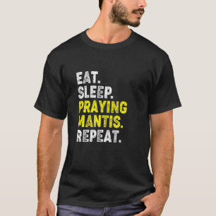Eat Sleep Praying Mantis Repeat. Kung Fu Chinese M T-Shirt