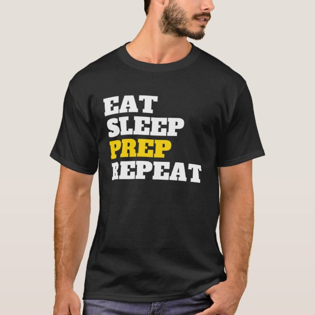 Eat Sleep Prep Repeat  Prepper Gear and Prepper Su T-Shirt (Front)
