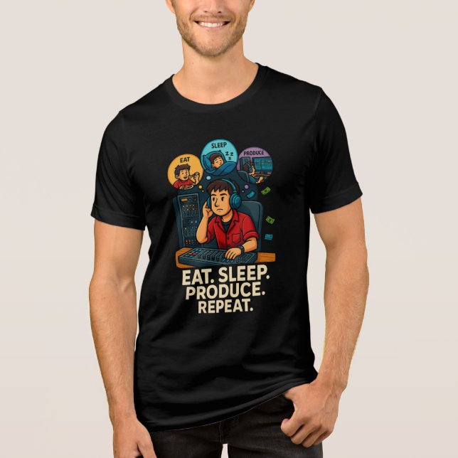 Eat. Sleep. Produce. Repeat. – Music Producer Life Tri-Blend Shirt (Front)