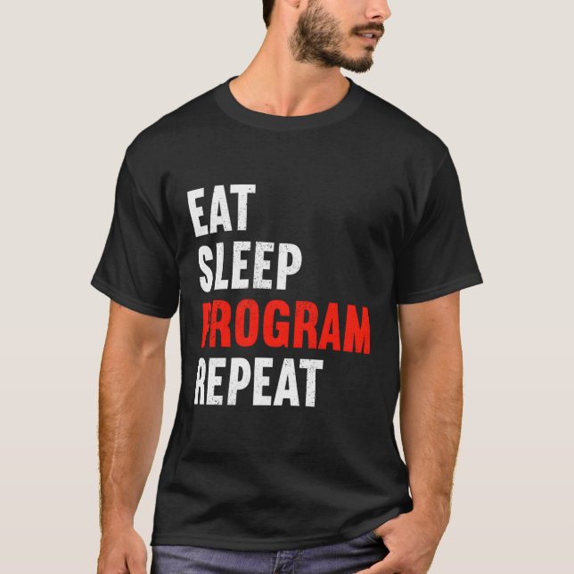 Eat Sleep Program Repeat Programmer Web Developer  T-Shirt (Front)