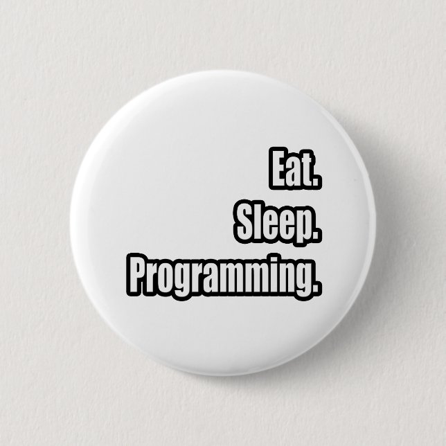 Eat. Sleep. Programming. 6 Cm Round Badge (Front)