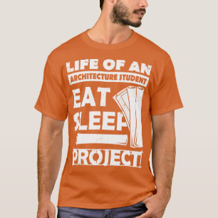 Eat Sleep Project Architecture Student Gift  T-Shirt