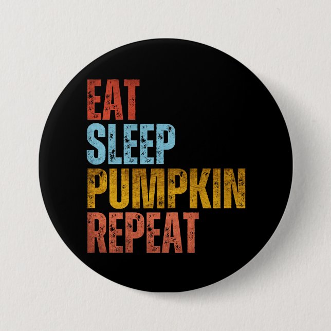 EAT SLEEP PUMPKIN REPEAT 7.5 CM ROUND BADGE (Front)