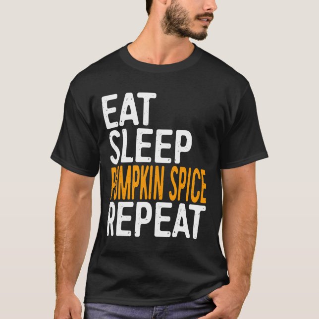 Eat Sleep Pumpkin Spice Repeat T-Shirt Halloween S (Front)