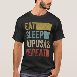 Eat Sleep Pupusas El Salvador Food Pupusas family T-Shirt
