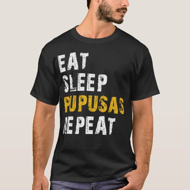 eat sleep pupusas T-Shirt (Front)