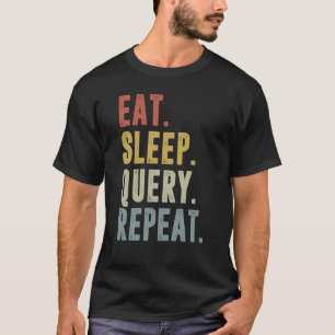 Eat Sleep Query Repeat Data Analyst T-Shirt