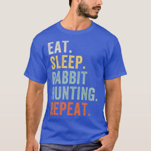 Eat Sleep Rabbit Hunting Repeat Funny Rabbit Hunte T-Shirt