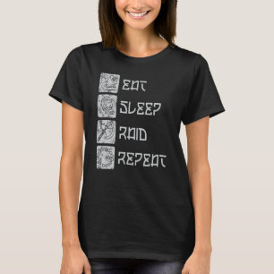 Eat Sleep Raid Repeat RPG Raiding Video Gaming MMO T-Shirt