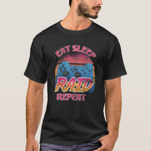 Eat Sleep Raid Repeat Video Games Gamer Gift Retro T-Shirt