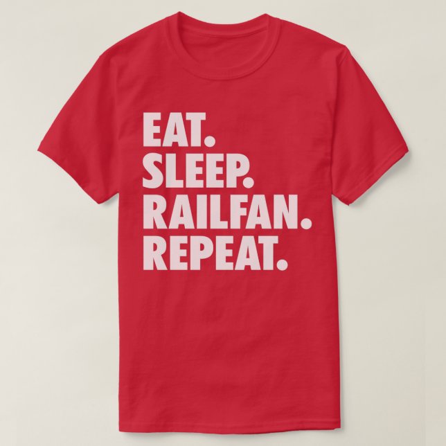 Eat Sleep Railfan Repeat T-Shirt (Design Front)