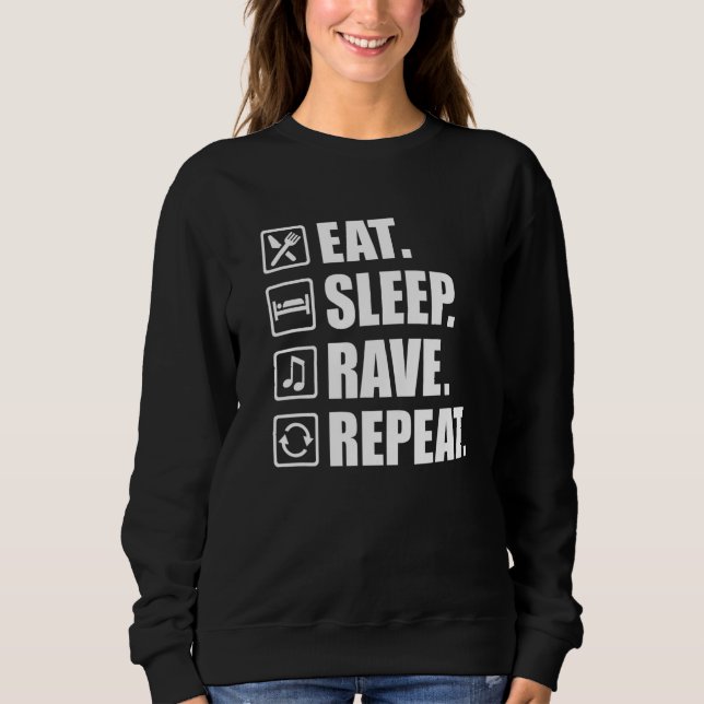 Eat sleep rave repeat sweatshirt (Front)