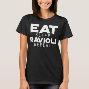 Eat Sleep Ravioli Repeat Quotes About Italian Food T-Shirt