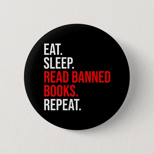 Eat. Sleep. Read Banned Books. Repeat 6 Cm Round Badge (Front)