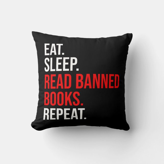 Eat. Sleep. Read Banned Books. Repeat Cushion (Front)