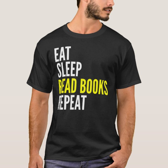 Eat Sleep Read Books Repeat  Reading Lover T-Shirt (Front)