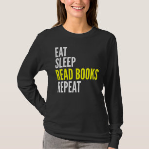 Eat Sleep Read Books Repeat  Reading Lover T-Shirt